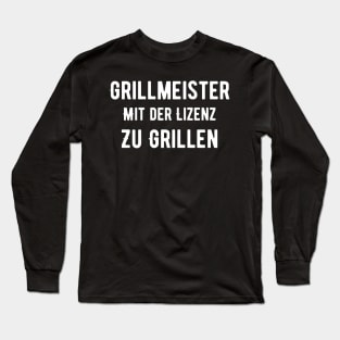 Grillmeister Mit Der Lizenz Zu Grillen Long Sleeve T-Shirt